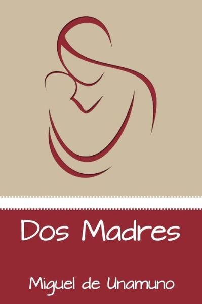 Cover for Miguel de Unamuno · Dos Madres (Paperback Bog) (2017)