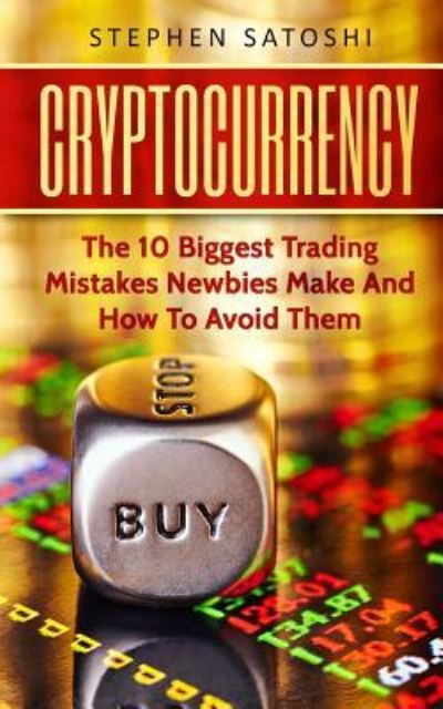 Cryptocurrency - Stephen Satoshi - Books - Createspace Independent Publishing Platf - 9781981765249 - December 15, 2017