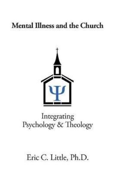 Cover for Eric  C Little · Mental Illness and the Church: Integrati (Hardcover bog) (2018)
