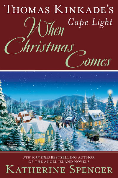 Thomas Kinkade's Cape Light: When Christmas Comes - A Cape Light Novel - Katherine Spencer - Books - Penguin Publishing Group - 9781984805249 - October 22, 2019