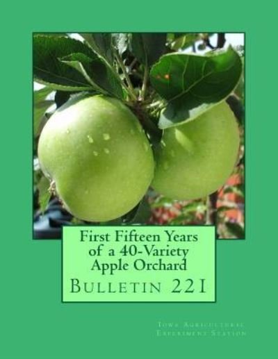 Cover for Iowa Agricultural Experiment Station · First Fifteen Years of a 40-Variety Apple Orchard (Paperback Bog) (2018)