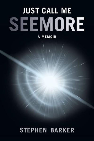 Cover for Stephen Barker · Just Call Me SEEMORE (Paperback Book) (2018)