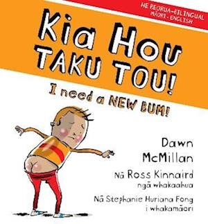 Cover for Dawn McMillan · Kia Hou Taku Tou!: I Need a New Bum! - New Bum series (Paperback Book) [3 Bilingual edition] (2022)