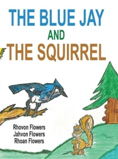 Cover for Rhoan S Flowers · The Blue Jay And The Squirrel (Gebundenes Buch) (2020)