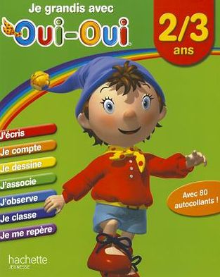 Je Grandis Avec Oui-Oui / 2-3 ANS - Collective - Książki - Hachette Jeunesse - 9782012262249 - 1 lipca 2009