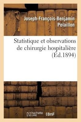 Cover for Polaillon-j-f-b · Statistique et Observations De Chirurgie Hospitaliere (Taschenbuch) (2016)
