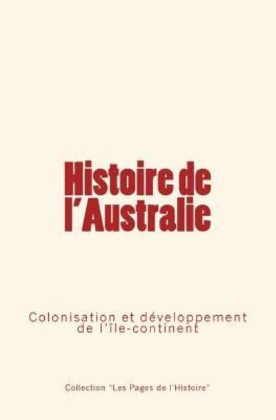 Histoire de l'Australie - Collection "les Pages de l'Histoire" - Książki - Editions Le Mono - 9782366594249 - 6 lutego 2017