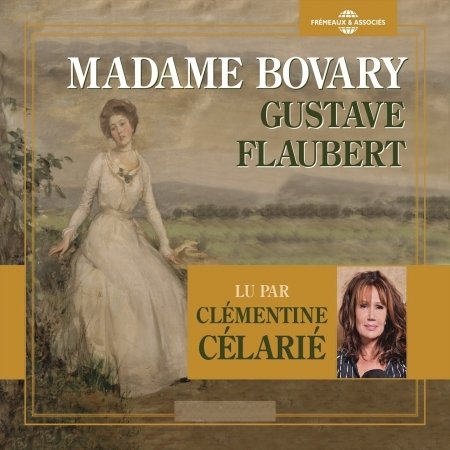 Cover for Flaubert,gustave / Celarie,clementine · Madame Bovary (CD) (2015)