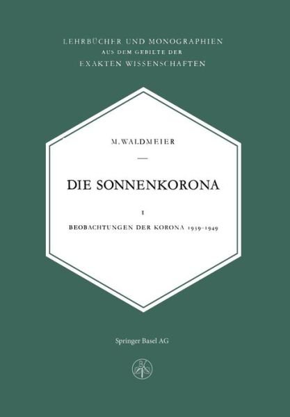 Cover for M Waldmeier · Die Sonnenkorona: Beobachtungen Der Korona 1939-1949 (Paperback Book) [Softcover Reprint of the Original 1st 1951 edition] (2014)