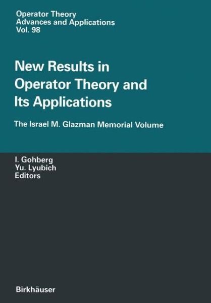 Cover for Israel Gohberg · New Results in Operator Theory and Its Applications: The Israel M. Glazman Memorial Volume - Operator Theory: Advances and Applications (Pocketbok) [Softcover reprint of the original 1st ed. 1997 edition] (2012)