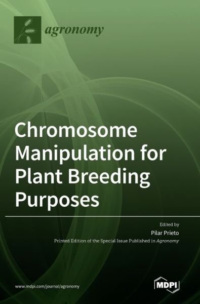 Chromosome Manipulation for Plant Breeding Purposes - Pilar Prieto - Książki - MDPI AG - 9783036500249 - 29 stycznia 2021