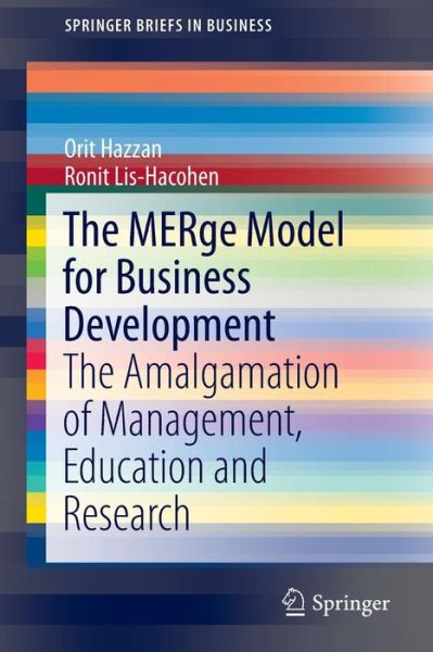 Cover for Orit Hazzan · The MERge Model for Business Development: The Amalgamation of Management, Education and Research - SpringerBriefs in Business (Paperback Book) [1st ed. 2016 edition] (2016)