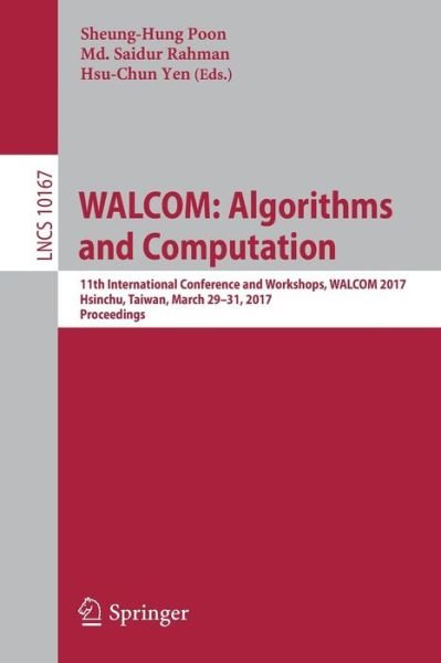 Cover for Walcom · WALCOM: Algorithms and Computation: 11th International Conference and Workshops, WALCOM 2017, Hsinchu, Taiwan, March 29–31, 2017, Proceedings - Lecture Notes in Computer Science (Paperback Book) [1st ed. 2017 edition] (2017)