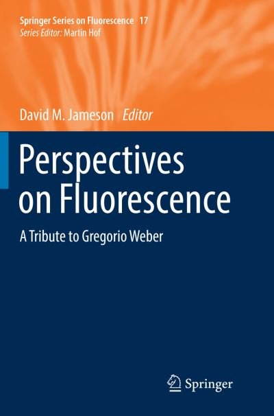 Perspectives on Fluorescence: A Tribute to Gregorio Weber - Springer Series on Fluorescence -  - Livres - Springer International Publishing AG - 9783319823249 - 12 juin 2018