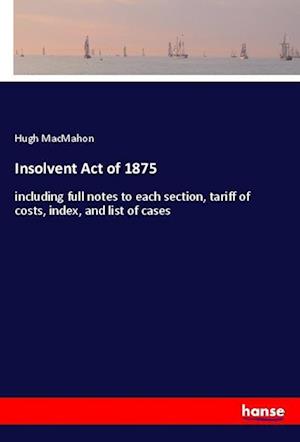 Cover for MacMahon · Insolvent Act of 1875 (Book)