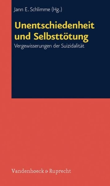 Unentschiedenheit und SelbsttAtung: Vergewisserungen der SuizidalitAt -  - Bøger - Vandenhoeck & Ruprecht GmbH & Co KG - 9783525491249 - 24. oktober 2007