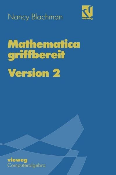 Cover for Blachman, Nancy (Stanford University Variable Symbols, Berkeley, CA) · Mathematica Griffbereit - Computeralgebra (Taschenbuch) [1993 edition] (1993)