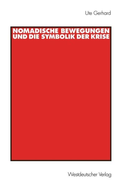 Cover for Ute Gerhard · Nomadische Bewegungen Und Die Symbolik Der Krise - Historische Diskursanalyse der Literatur (Paperback Book) [1998 edition] (1998)