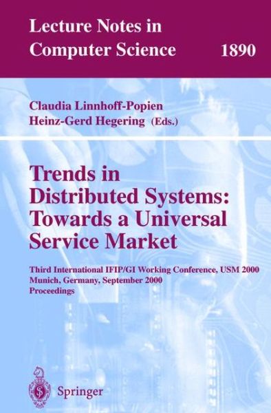 Cover for C Linnhoff-popien · Trends in Distributed Systems - Towards a Universal Service Market: Third International Ifip / Gi Working Conference, Usm 2000 Munich, Germany, September 12-14, 2000 Proceedings - Lecture Notes in Computer Science (Paperback Book) (2000)