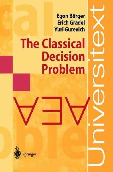 Cover for Egon Boerger · The Classical Decision Problem - Universitext (Paperback Book) [Softcover reprint of the original 1st ed. 1997 edition] (2001)