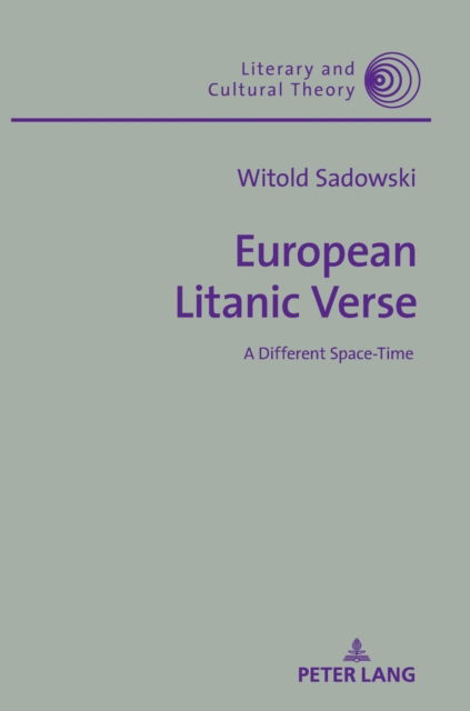 Cover for Witold Sadowski · European Litanic Verse: A Different Space-Time - Literary &amp; Cultural Theory (Hardcover Book) [New edition] (2018)