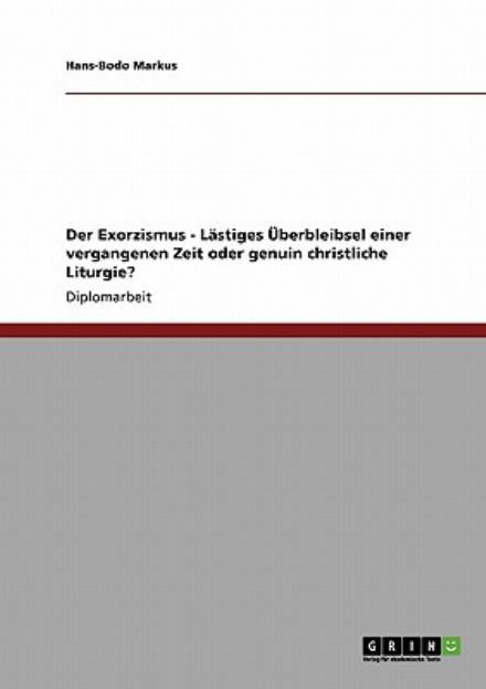 Der Exorzismus - Lästiges Überbl - Markus - Książki - GRIN Verlag - 9783638955249 - 26 lipca 2013