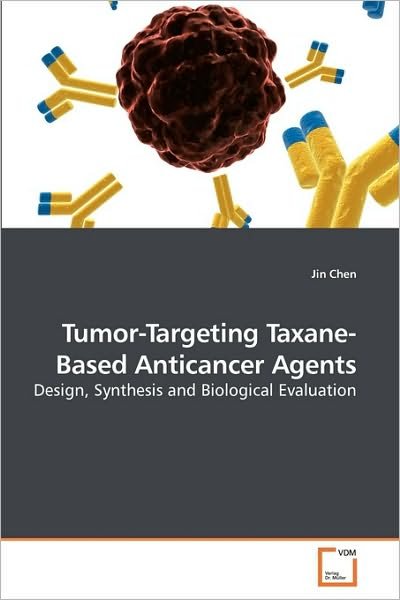 Cover for Jin Chen · Tumor-targeting Taxane-based Anticancer Agents: Design, Synthesis and Biological Evaluation (Paperback Bog) (2010)