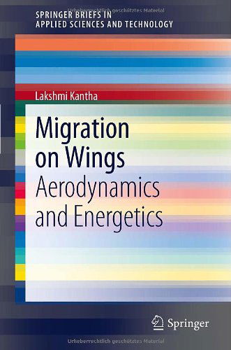 Cover for Lakshmi Kantha · Migration on Wings: Aerodynamics and Energetics - SpringerBriefs in Applied Sciences and Technology (Paperback Book) [2012 edition] (2012)