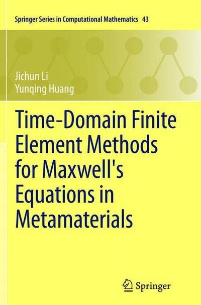 Cover for Jichun Li · Time-Domain Finite Element Methods for Maxwell's Equations in Metamaterials - Springer Series in Computational Mathematics (Taschenbuch) [2013 edition] (2015)