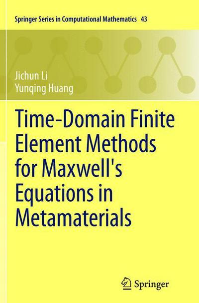 Cover for Jichun Li · Time-Domain Finite Element Methods for Maxwell's Equations in Metamaterials - Springer Series in Computational Mathematics (Paperback Book) [2013 edition] (2015)