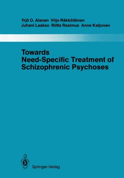 Cover for Yrjo O. Alanen · Towards Need-Specific Treatment of Schizophrenic Psychoses: A Study of the Development and the Results of a Global Psychotherapeutic Approach to Psychoses of the Schizophrenia Group in Turku, Finland - Monographien aus dem Gesamtgebiete der Psychiatrie (Taschenbuch) [Softcover reprint of the original 1st ed. 1986 edition] (2012)
