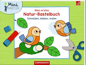 Mein erstes Natur-Bastelbuch - Kristin Labuch - Kirjat - Coppenrath - 9783649647249 - maanantai 3. kesäkuuta 2024