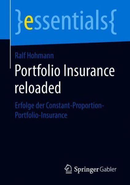 Cover for Ralf Hohmann · Portfolio Insurance Reloaded: Erfolge Der Constant-Proportion-Portfolio-Insurance - Essentials (Paperback Book) [1. Aufl. 2018 edition] (2018)