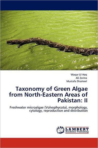 Cover for Mustafa Shameel · Taxonomy of Green Algae from North-eastern Areas of Pakistan: Ii: Freshwater Microalgae (Volvophycota), Morphology, Cytology, Reproduction and Distribution (Paperback Bog) (2012)