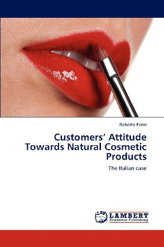 Cover for Roberta Parisi · Customers' Attitude Towards Natural Cosmetic Products: the Italian Case (Paperback Book) (2012)