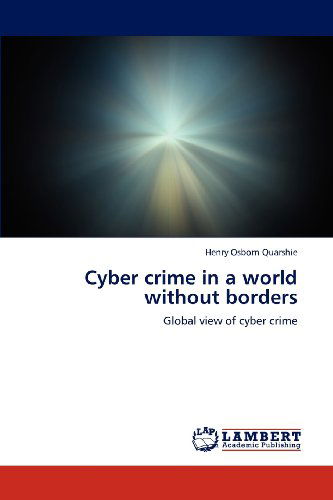 Cover for Henry Osborn Quarshie · Cyber Crime in a World Without Borders: Global View of Cyber Crime (Paperback Book) (2012)