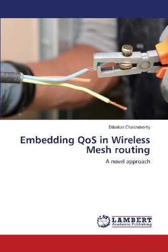 Cover for Dibakar Chakraborty · Embedding Qos in Wireless Mesh Routing: a Novel Approach (Paperback Book) (2013)