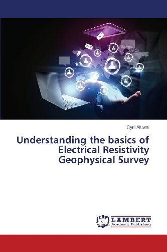 Cover for Cyril Afuwai · Understanding the Basics of Electrical Resistivity Geophysical Survey (Taschenbuch) (2013)