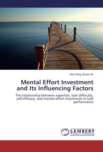 Cover for Hsin-ning Jessie Ho · Mental Effort Investment and Its Influencing Factors: the Relationship Between Expertise, Task Difficulty, Self-efficacy, and Mental Effort Investment in Task Performance (Pocketbok) (2014)