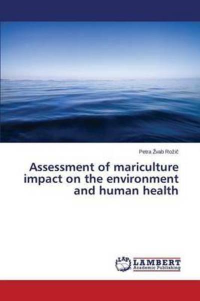 Assessment of Mariculture Impact on the Environment and Human Health - Vab Ro I - Books - LAP Lambert Academic Publishing - 9783659662249 - February 5, 2015