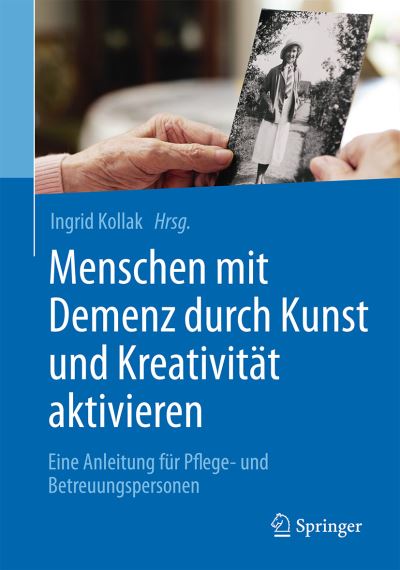 Cover for Menschen mit Demenz durch Kunst und Kreativitat aktivieren: Eine Anleitung fur Pflege- und Betreuungspersonen (Paperback Book) (2016)