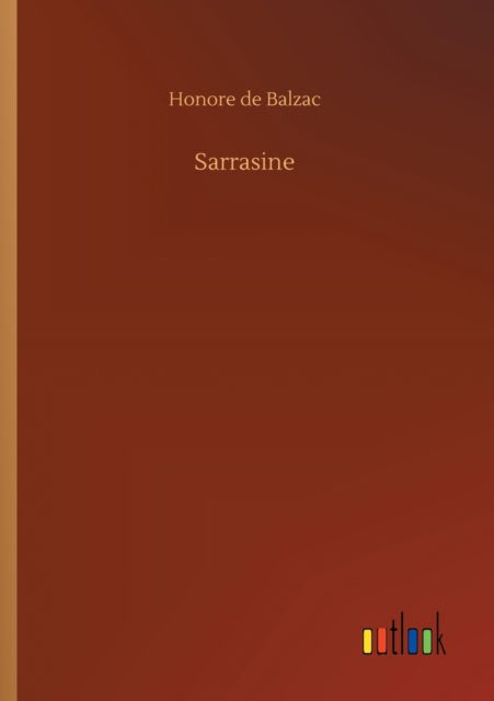 Sarrasine - Honore De Balzac - Books - Outlook Verlag - 9783734084249 - September 25, 2019