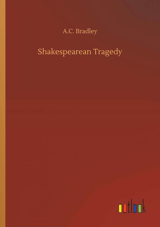 Shakespearean Tragedy - Bradley - Books -  - 9783734097249 - September 25, 2019