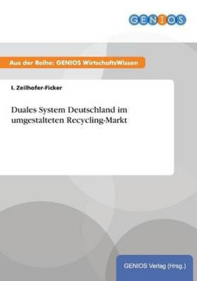 Cover for I Zeilhofer-ficker · Duales System Deutschland Im Umgestalteten Recycling-markt (Paperback Book) (2015)