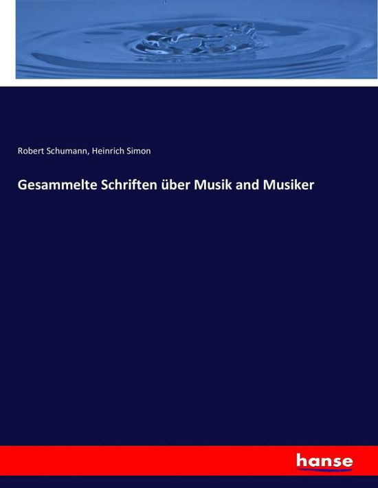 Gesammelte Schriften über Musi - Schumann - Bøger -  - 9783744616249 - 16. februar 2017