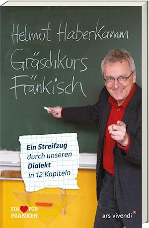 Gräschkurs Fränkisch - Helmut Haberkamm - Książki - ars vivendi - 9783747206249 - 21 lutego 2024