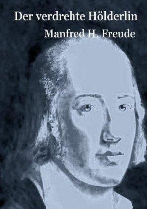 Der verdrehte Hölderlin - Freude - Books -  - 9783750259249 - 