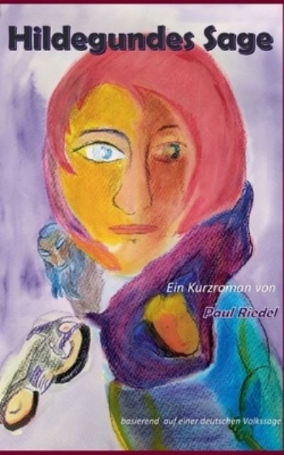 Cover for Paul Riedel · Hildegundes Sage: basierend auf einer deutschen Volksheldensage (Paperback Book) (2020)