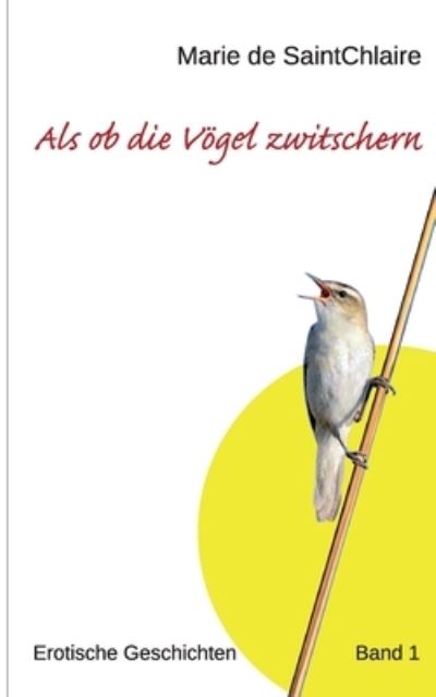 Cover for Marie de Saintchlaire · Als ob die Voegel zwitschern (Paperback Book) (2021)