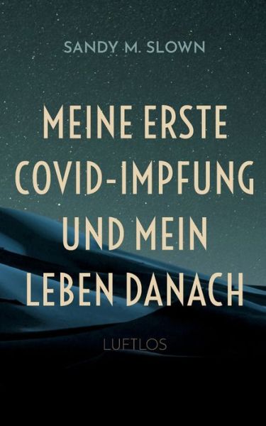 Cover for Sandy M Slown · Meine erste COVID-Impfung und mein Leben danach : luftlos (Paperback Book) (2022)